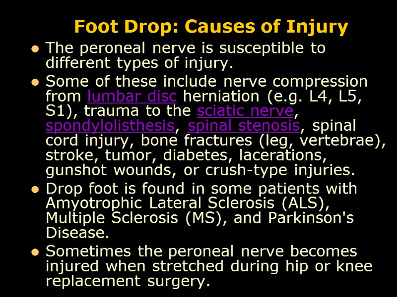 Foot Drop: Causes of Injury The peroneal nerve is susceptible to different types of